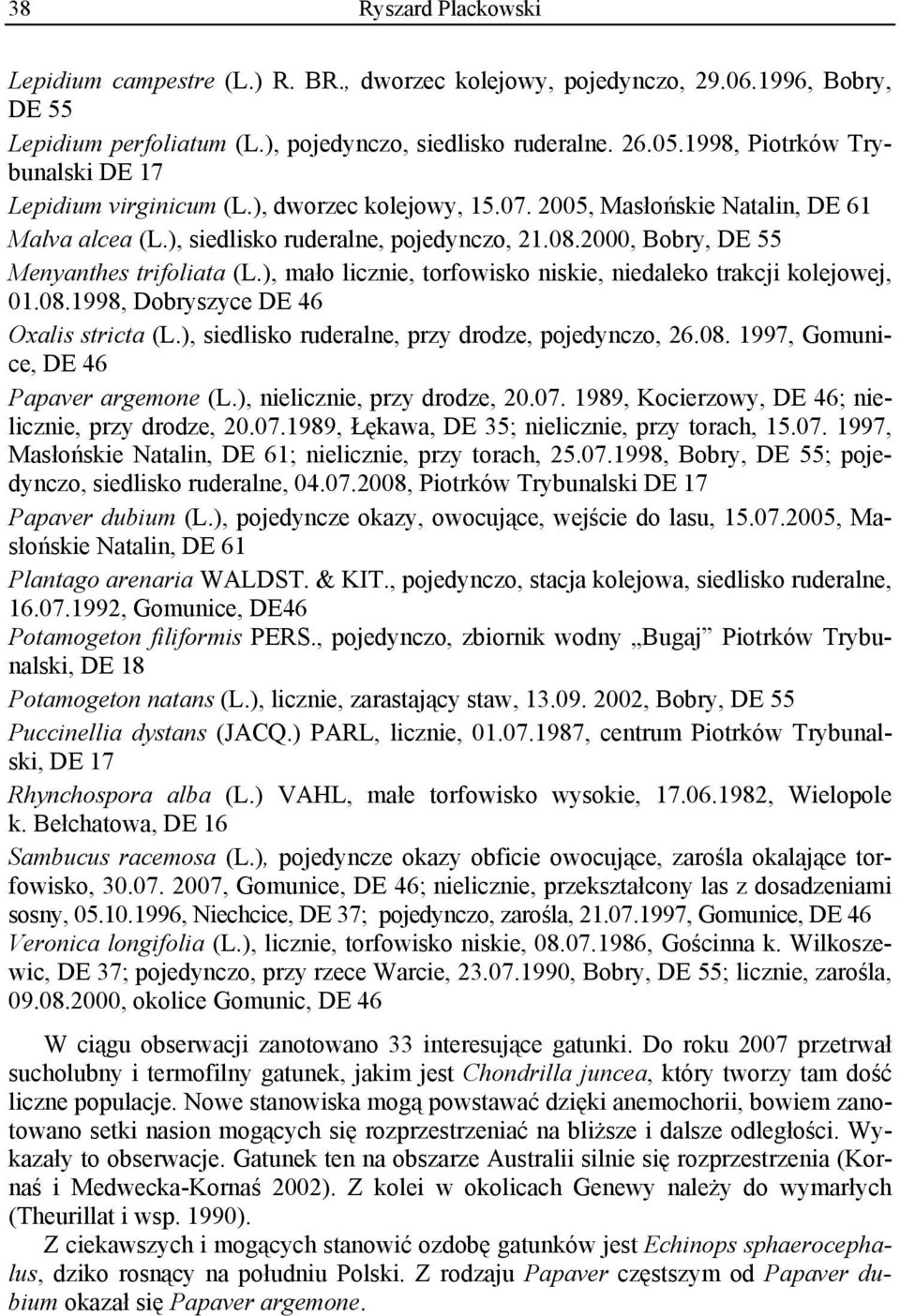 2000, Bobry, DE 55 Menyanthes trifoliata (L.), mało licznie, torfowisko niskie, niedaleko trakcji kolejowej, 01.08.1998, Dobryszyce DE 46 Oxalis stricta (L.