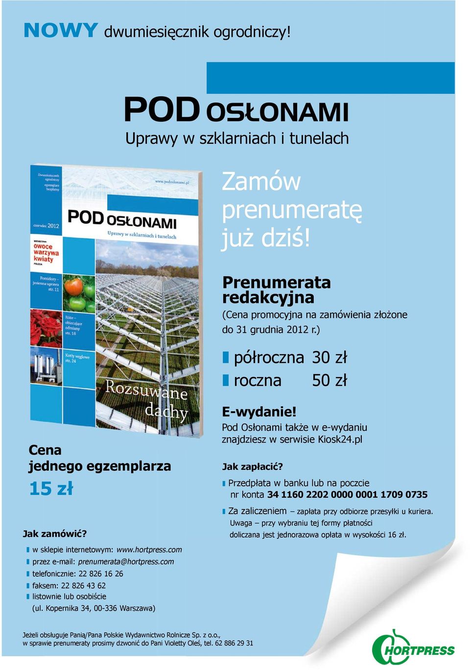 Przedpłata w banku lub na poczcie nr konta 34 1160 2202 0000 0001 1709 0735 Za zaliczeniem zapłata przy odbiorze przesyłki u kuriera.