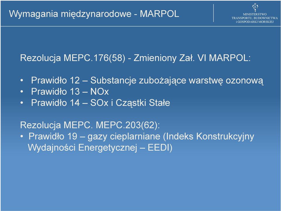 VI MARPOL: Prawidło 12 Substancje zubożające warstwę ozonową Prawidło 13 NOx Prawidło 14