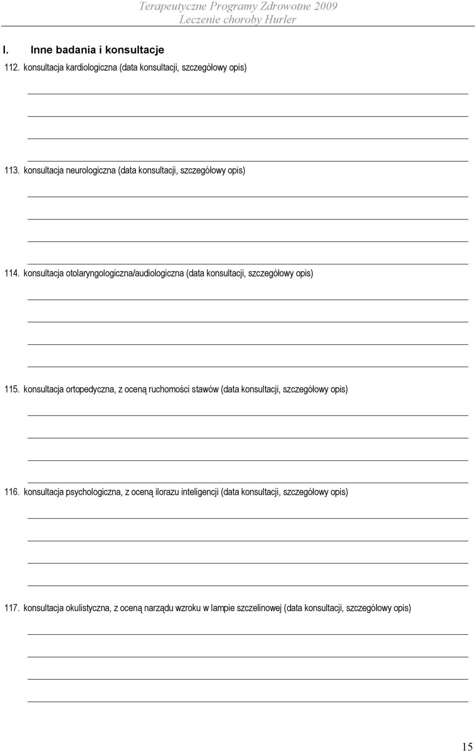 konsultacja otolaryngologiczna/audiologiczna (data konsultacji, szczegółowy opis) 115.