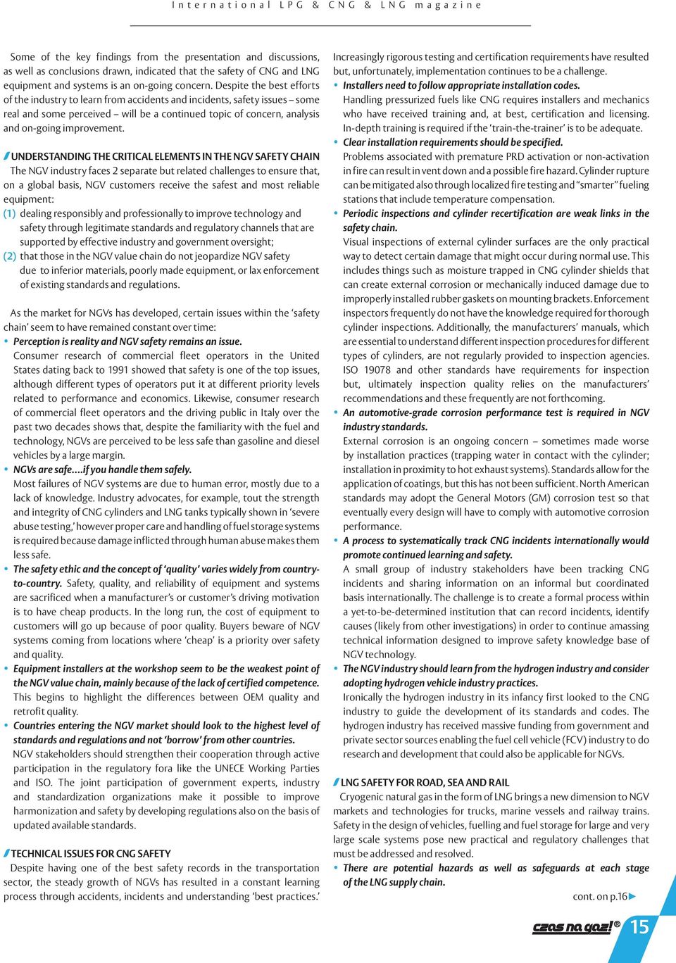 Despite the best efforts of the industry to learn from accidents and incidents, safety issues some real and some perceived will be a continued topic of concern, analysis and on-going improvement.