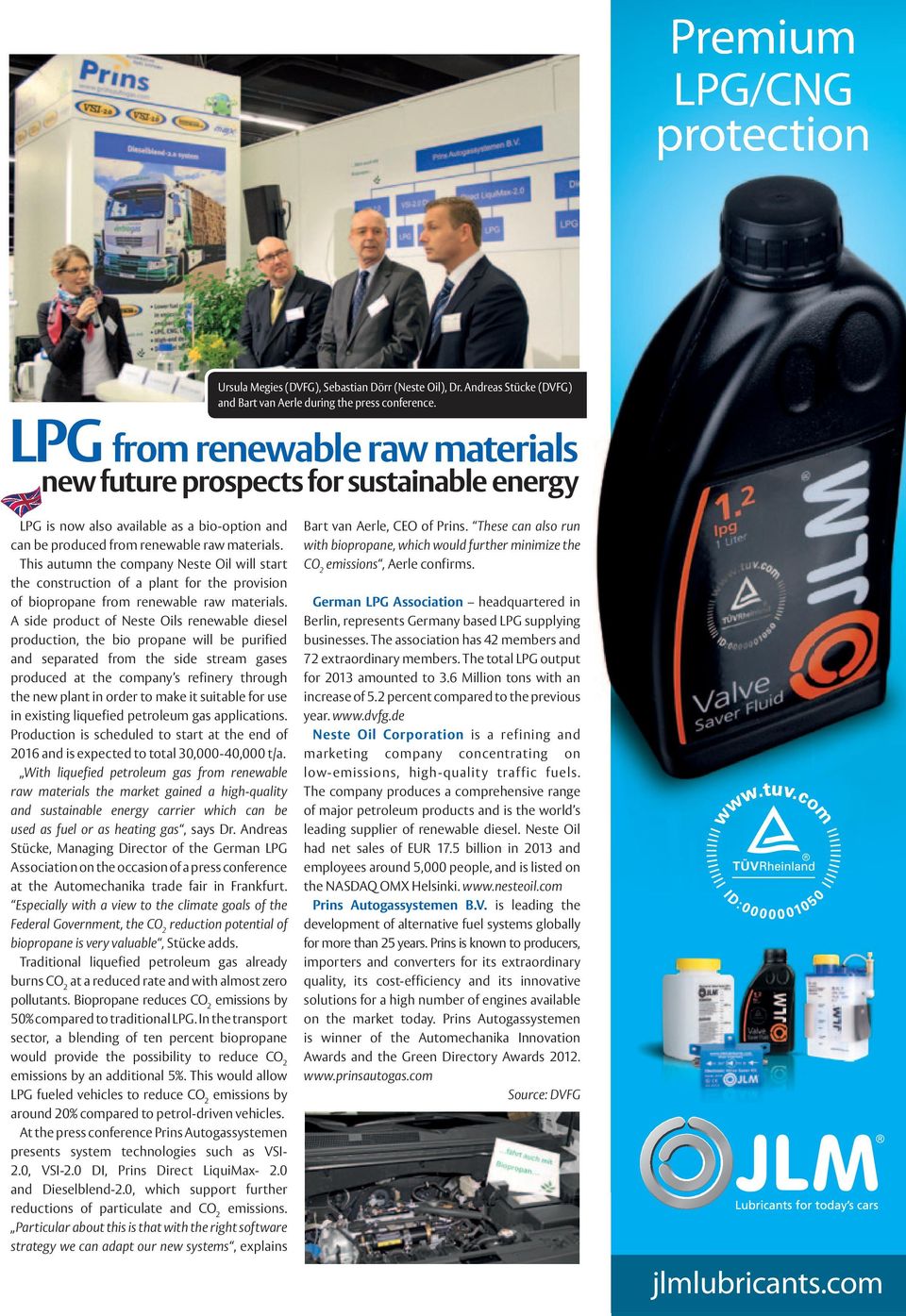 This autumn the company Neste Oil will start the construction of a plant for the provision of biopropane from renewable raw materials.