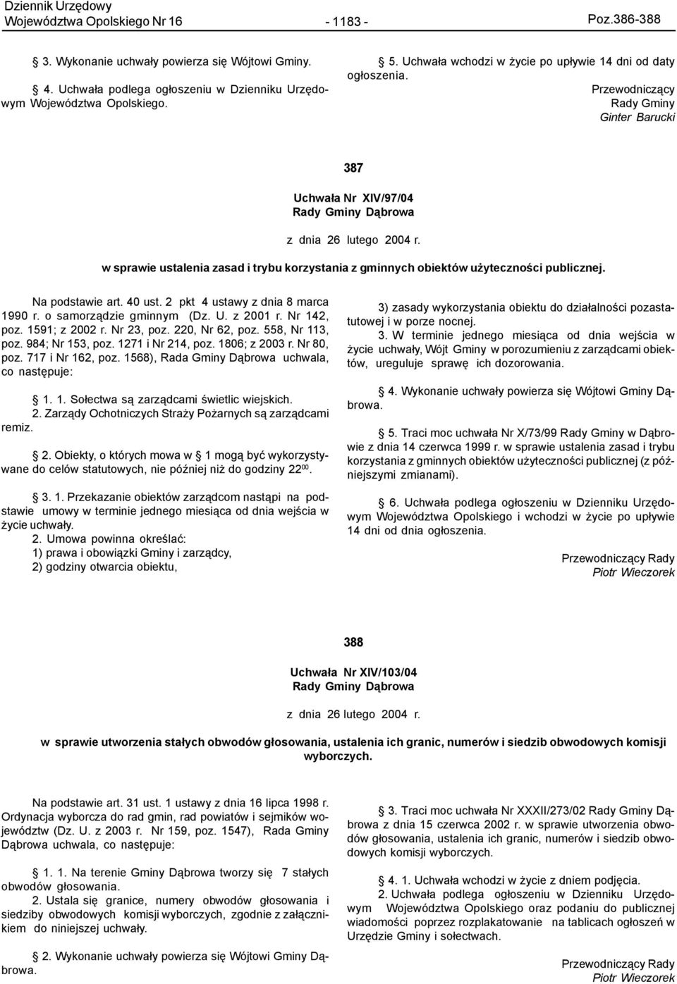 w sprawie ustalenia zasad i trybu korzystania z gminnych obiektów u ytecznoœci publicznej. Na podstawie art. 40 ust. 2 pkt 4 ustawy z dnia 8 marca 1990 r. o samorz¹dzie gminnym (Dz. U. z 2001 r.