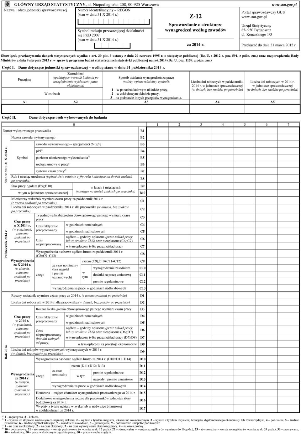 Konarskiego 1/3 za 2014 r. Przekazać do dnia 31 marca 2015 r. Obowiązek przekazywania danych statystycznych wynika z art. 30 pkt. 3 ustawy z dnia 29 czerwca 1995 r. o statystyce publicznej (Dz. U.