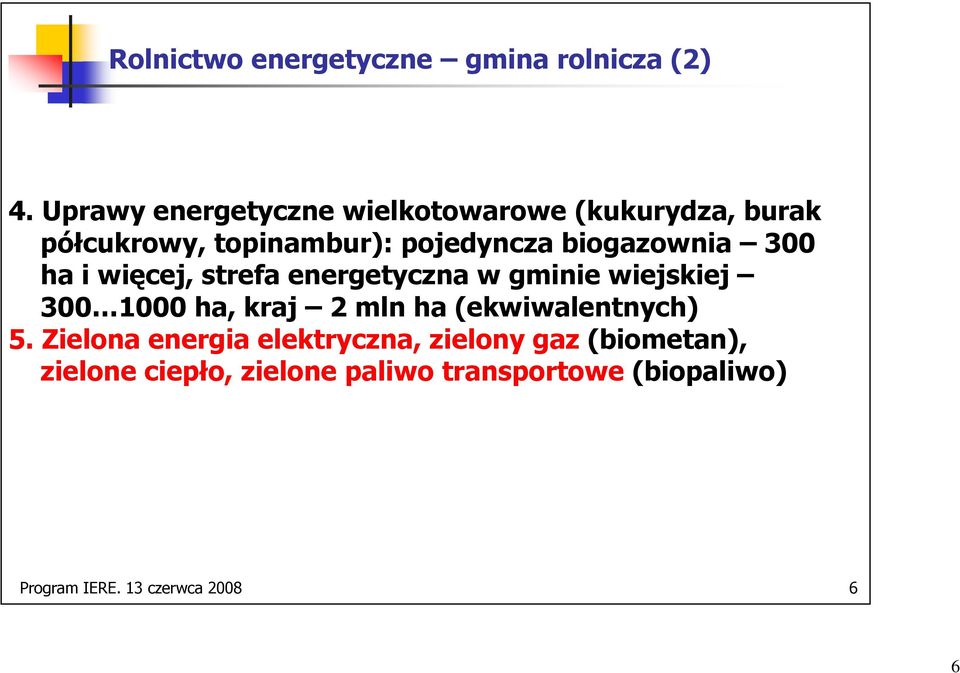 biogazownia 300 ha i więcej, strefa energetyczna w gminie wiejskiej 300 1000 ha, kraj 2 mln ha