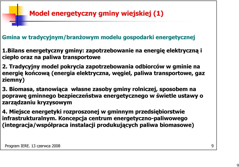 Tradycyjny model pokrycia zapotrzebowania odbiorców w gminie na energię końcową (energia elektryczna, węgiel, paliwa transportowe, gaz ziemny) 3.