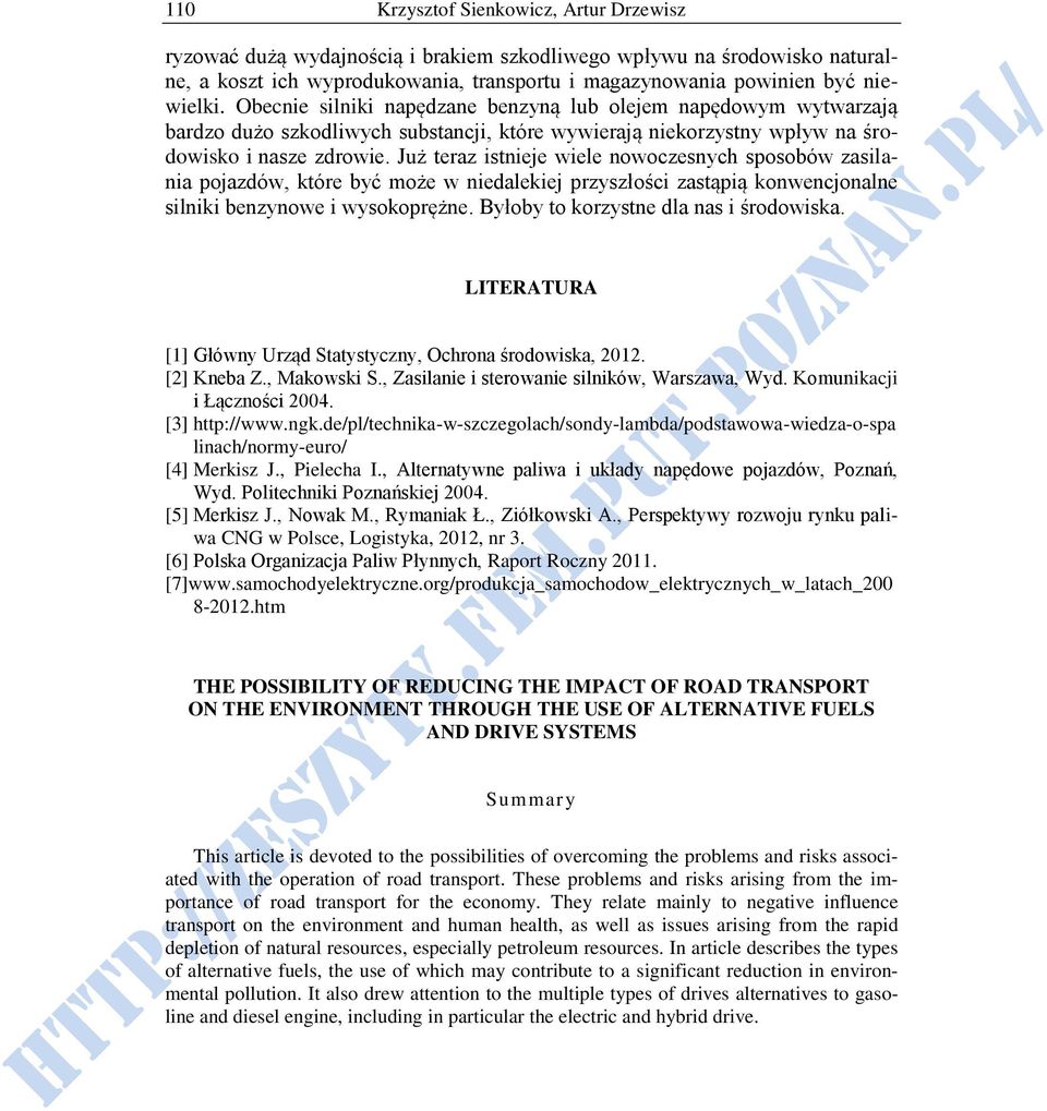 Już teraz istnieje wiele nowoczesnych sposobów zasilania pojazdów, które być może w niedalekiej przyszłości zastąpią konwencjonalne silniki benzynowe i wysokoprężne.