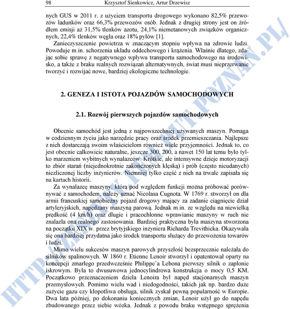 Zanieczyszczenie powietrza w znaczącym stopniu wpływa na zdrowie ludzi. Powoduje m.in. schorzenia układu oddechowego i krążenia.