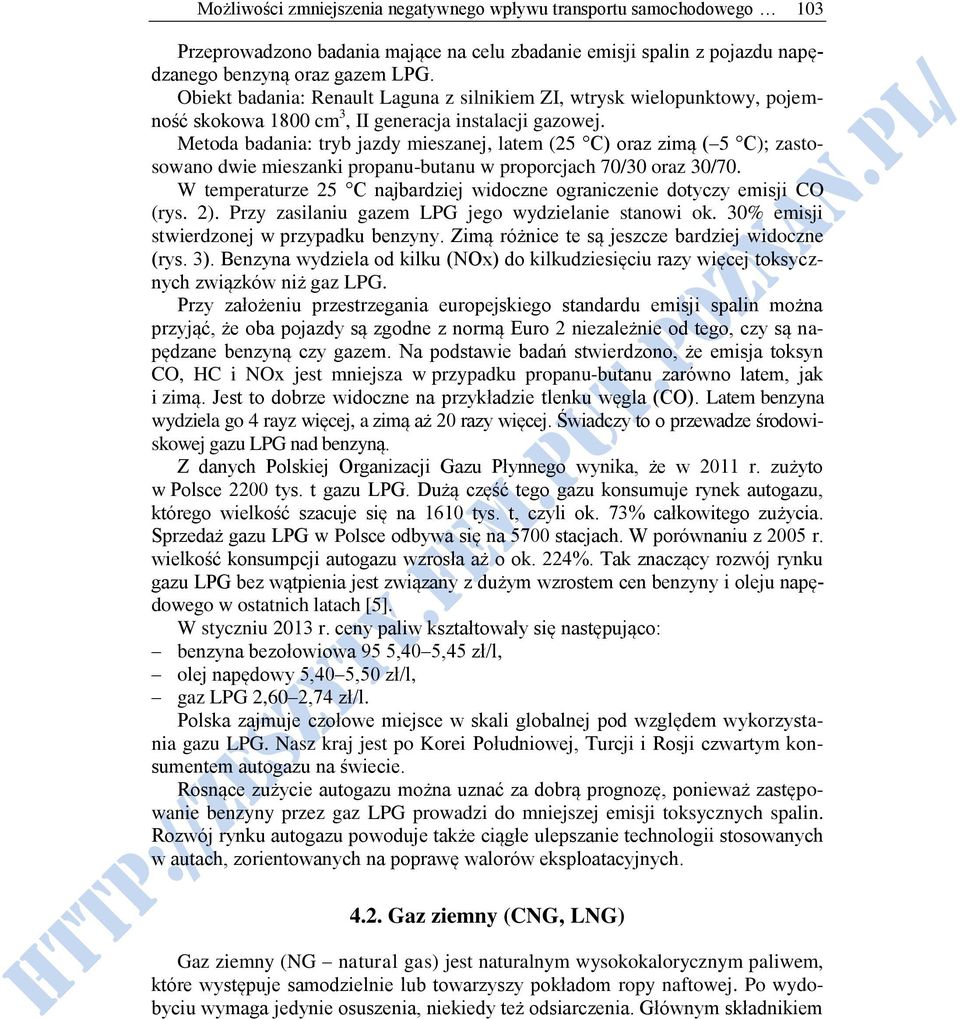 Metoda badania: tryb jazdy mieszanej, latem (25 C) oraz zimą ( 5 C); zastosowano dwie mieszanki propanu-butanu w proporcjach 70/30 oraz 30/70.