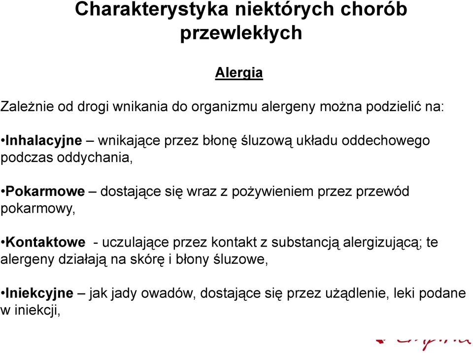 się wraz z pożywieniem przez przewód pokarmowy, Kontaktowe - uczulające przez kontakt z substancją alergizującą; te