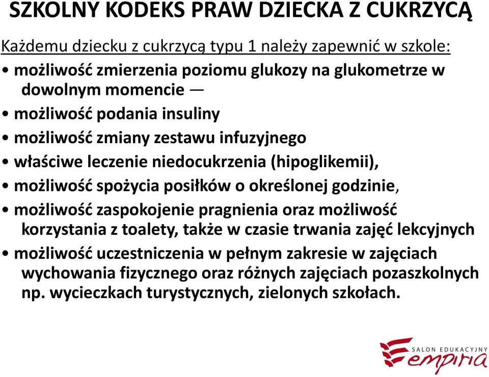 posiłków o określonej godzinie, możliwość zaspokojenie pragnienia oraz możliwość korzystania z toalety, także w czasie trwania zajęć lekcyjnych