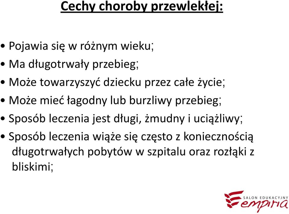 przebieg; Sposób leczenia jest długi, żmudny i uciążliwy; Sposób leczenia wiąże