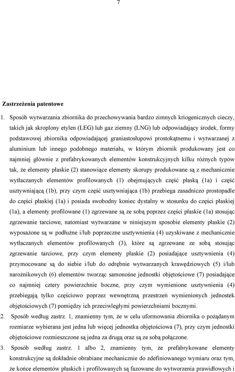 odpowiadającej graniastosłupowi prostokątnemu i wytwarzanej z aluminium lub innego podobnego materiału, w którym zbiornik produkowany jest co najmniej głównie z prefabrykowanych elementów