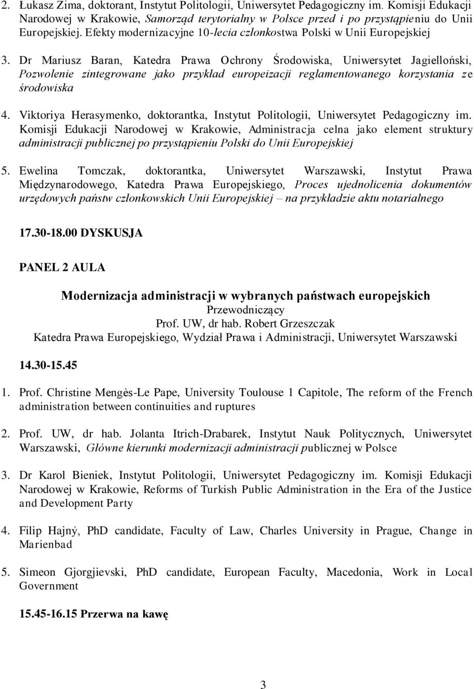 Dr Mariusz Baran, Katedra Prawa Ochrony Środowiska, Uniwersytet Jagielloński, Pozwolenie zintegrowane jako przykład europeizacji reglamentowanego korzystania ze środowiska 4.