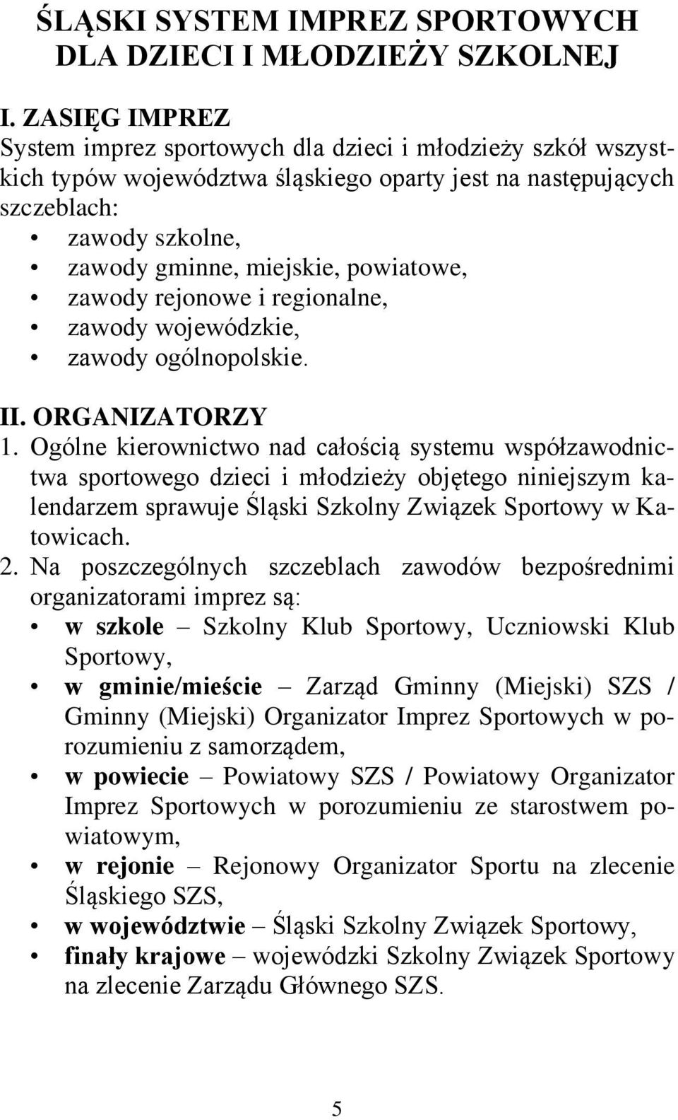 zawody rejonowe i regionalne, zawody wojewódzkie, zawody ogólnopolskie. II. ORGANIZATORZY 1.