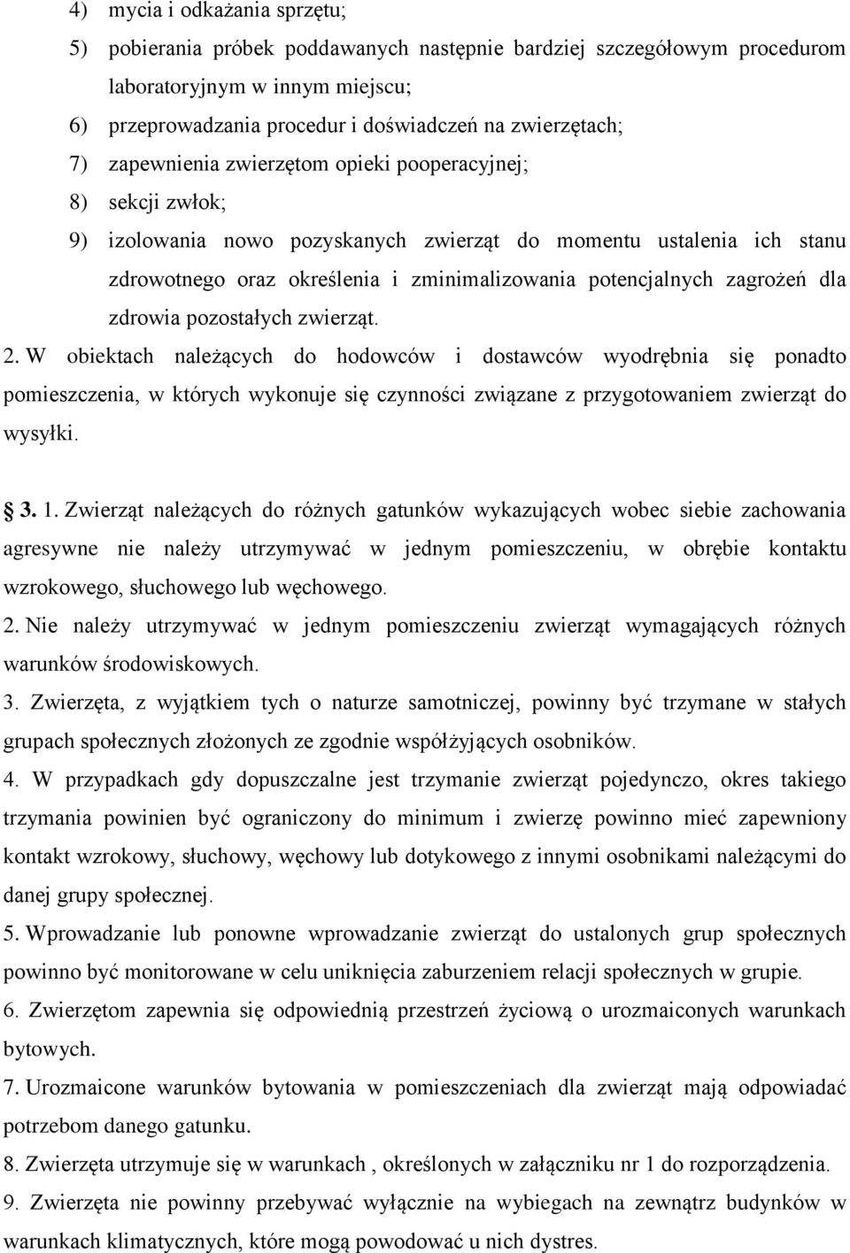 zagrożeń dla zdrowia pozostałych zwierząt. 2. W obiektach należących do hodowców i dostawców wyodrębnia się ponadto, w których wykonuje się czynności związane z przygotowaniem zwierząt do wysyłki. 3.