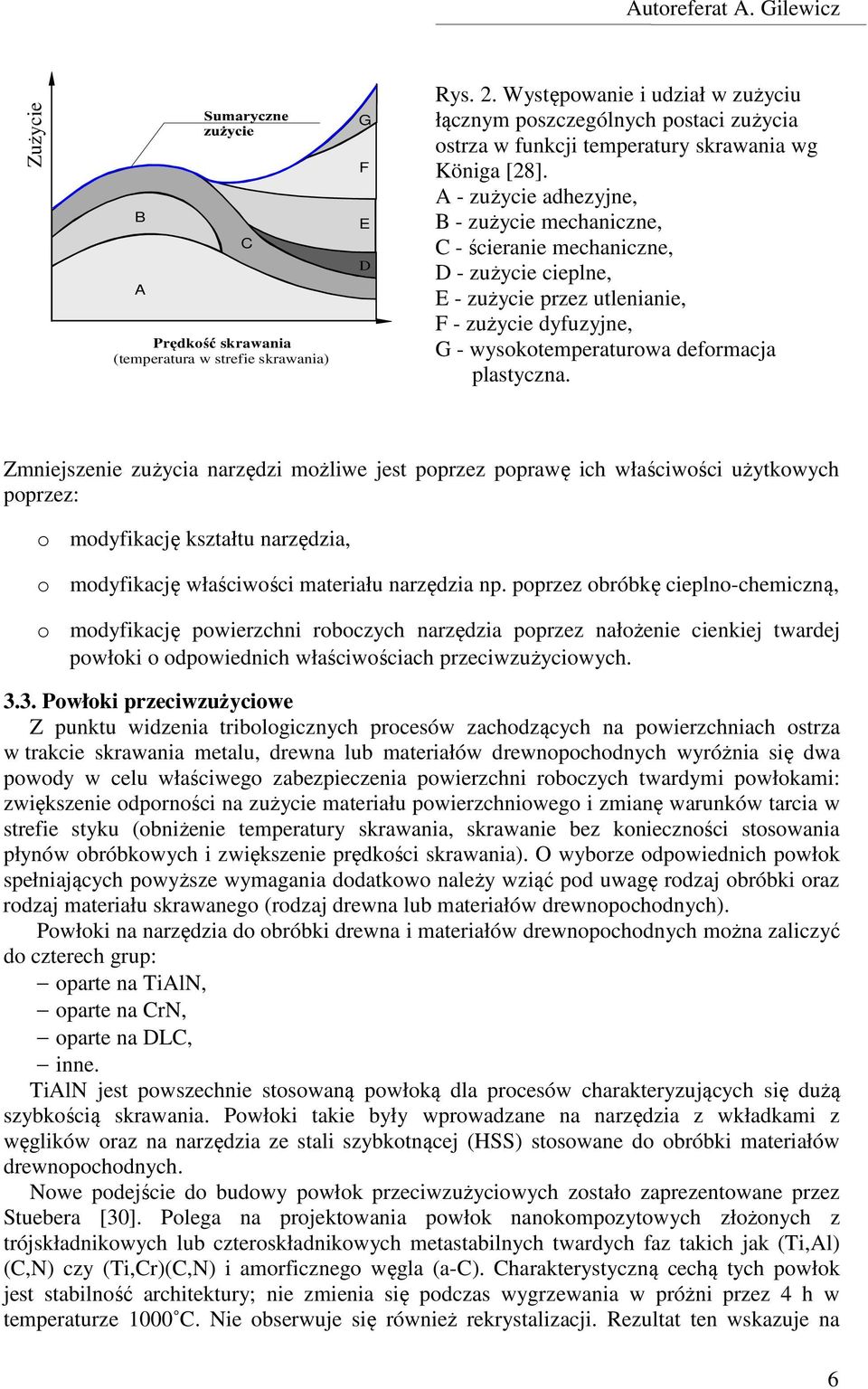 A - zużycie adhezyjne, B - zużycie mechaniczne, C - ścieranie mechaniczne, D - zużycie cieplne, E - zużycie przez utlenianie, F - zużycie dyfuzyjne, G - wysokotemperaturowa deformacja plastyczna.