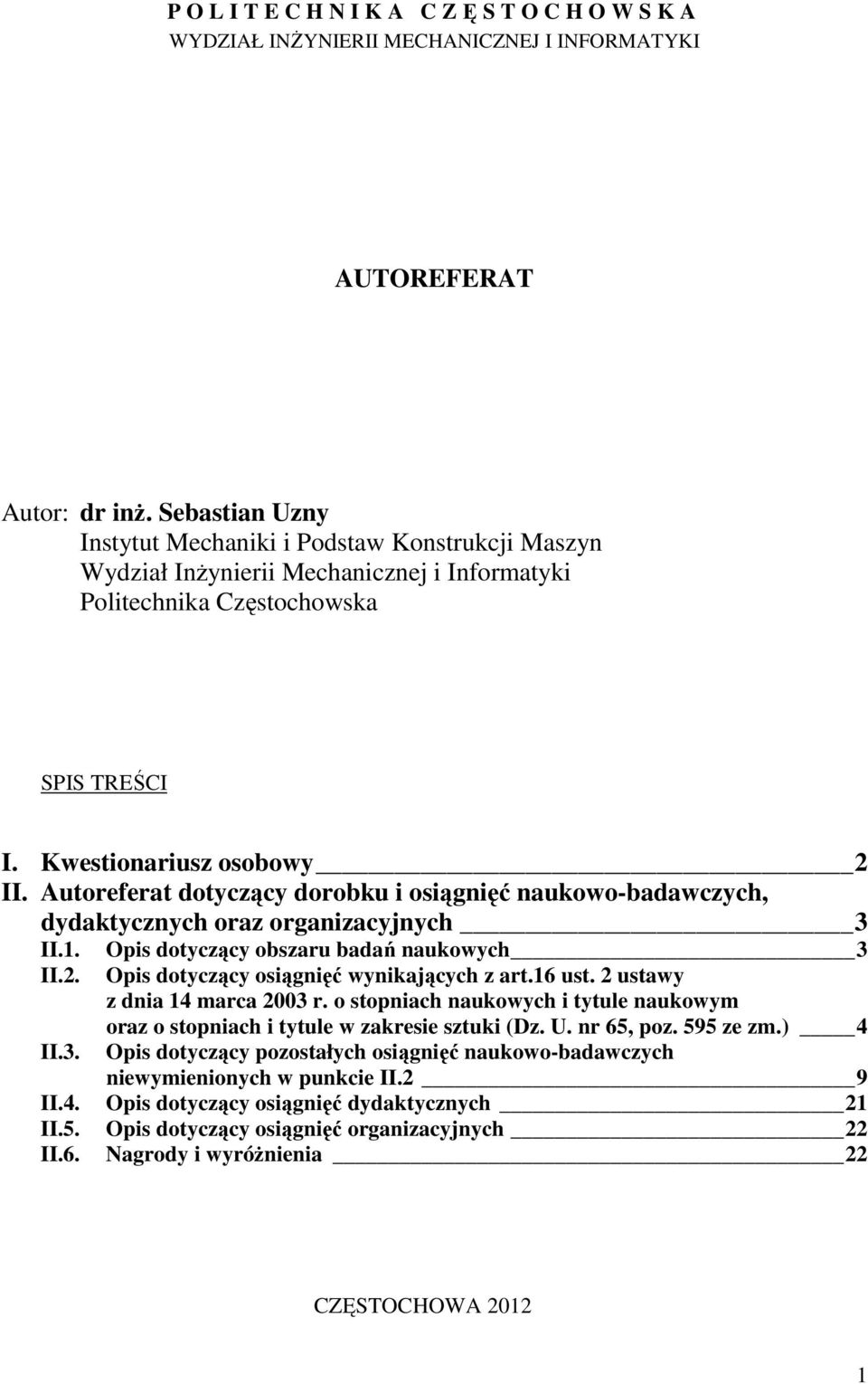 Autoreferat dotyczący dorobku i osiągnięć naukowo-badawczych, dydaktycznych oraz organizacyjnych 3 II.1. II.2. II.3. II.4. II.5. II.6.