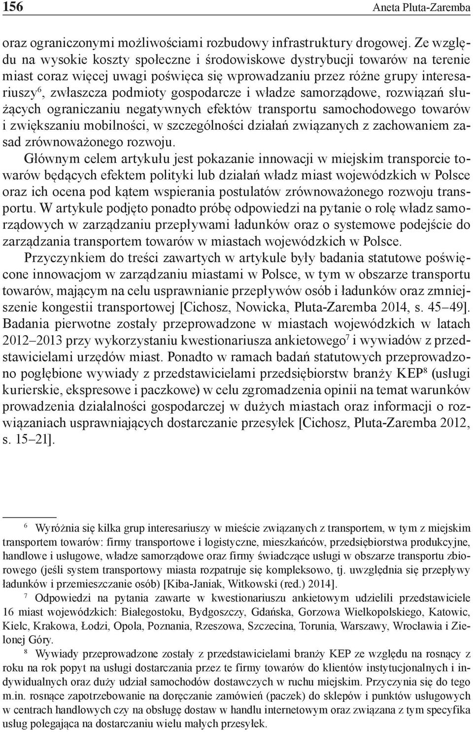 gospodarcze i władze samorządowe, rozwiązań służących ograniczaniu negatywnych efektów transportu samochodowego towarów i zwiększaniu mobilności, w szczególności działań związanych z zachowaniem