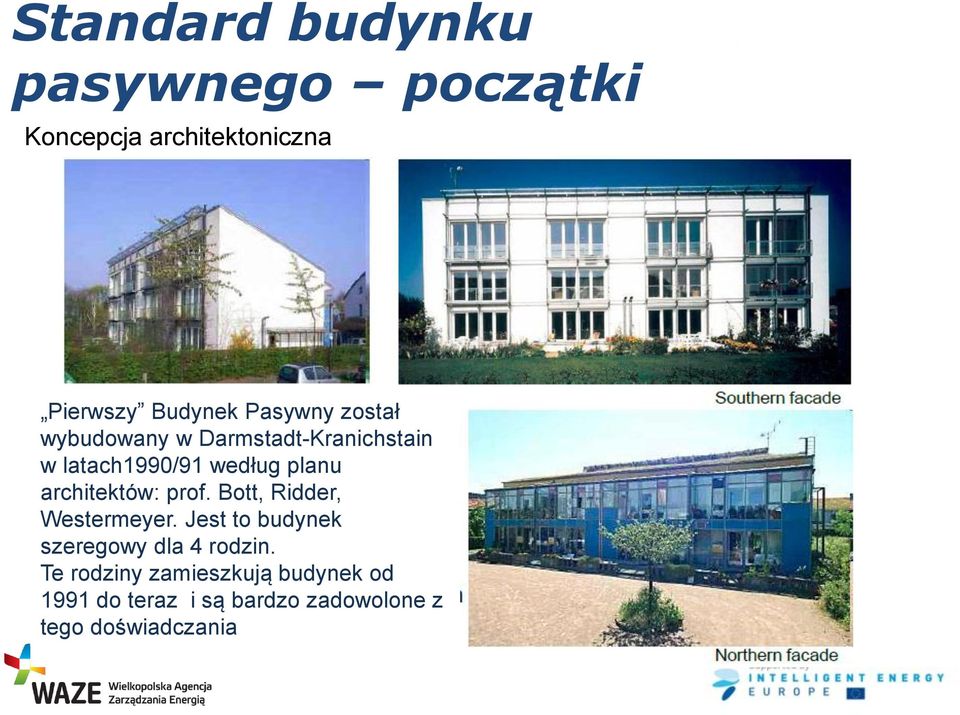 architektów: prof. Bott, Ridder, Westermeyer. Jest to budynek szeregowy dla 4 rodzin.