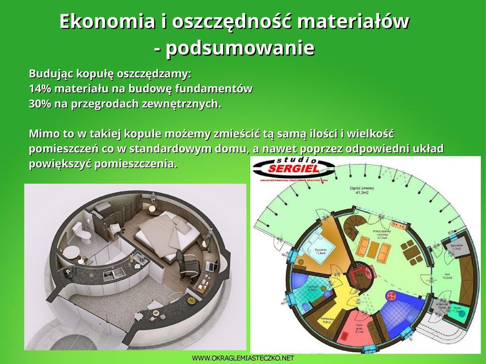 Mimo to w takiej kopule możemy zmieścić tą samą ilości i wielkość