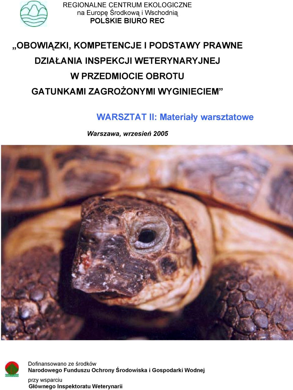 ZAGROŻONYMI WYGINIECIEM WARSZTAT II: Materiały warsztatowe Warszawa, wrzesień 2005 Dofinansowano ze