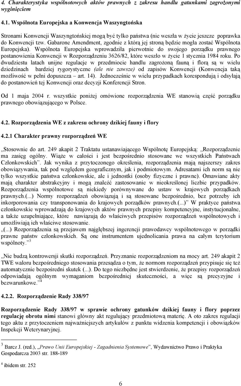 Gabarone Amendment, zgodnie z którą jej stroną będzie mogła zostać Wspólnota Europejska).