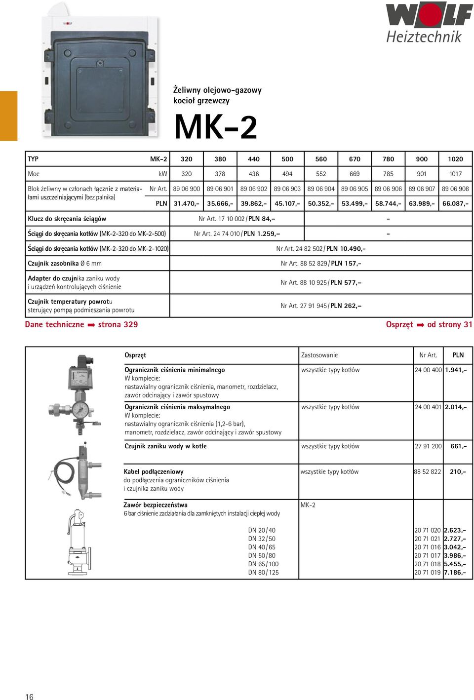 352,- 53.499,- 58.744,- 63.989,- 66.087,- Klucz do skręcania ściągów Nr Art. 17 10 002 / PLN 84, - Ściągi do skręcania kotłów (MK-2-320-do-MK-2-500) Nr Art. 24 74 010 / PLN 1.