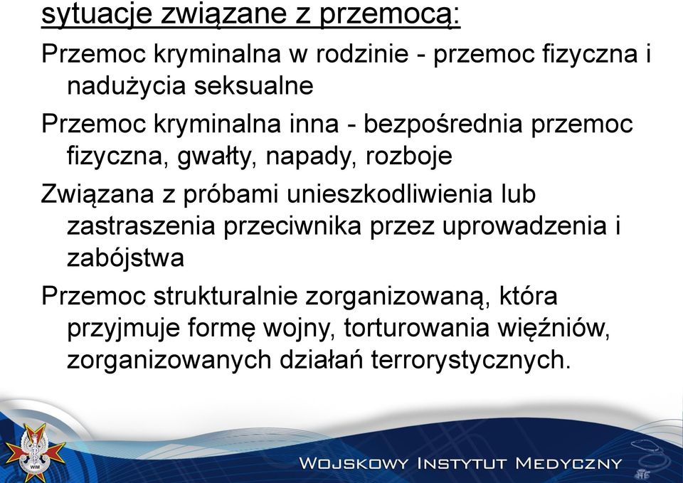 unieszkodliwienia lub zastraszenia przeciwnika przez uprowadzenia i zabójstwa Przemoc strukturalnie