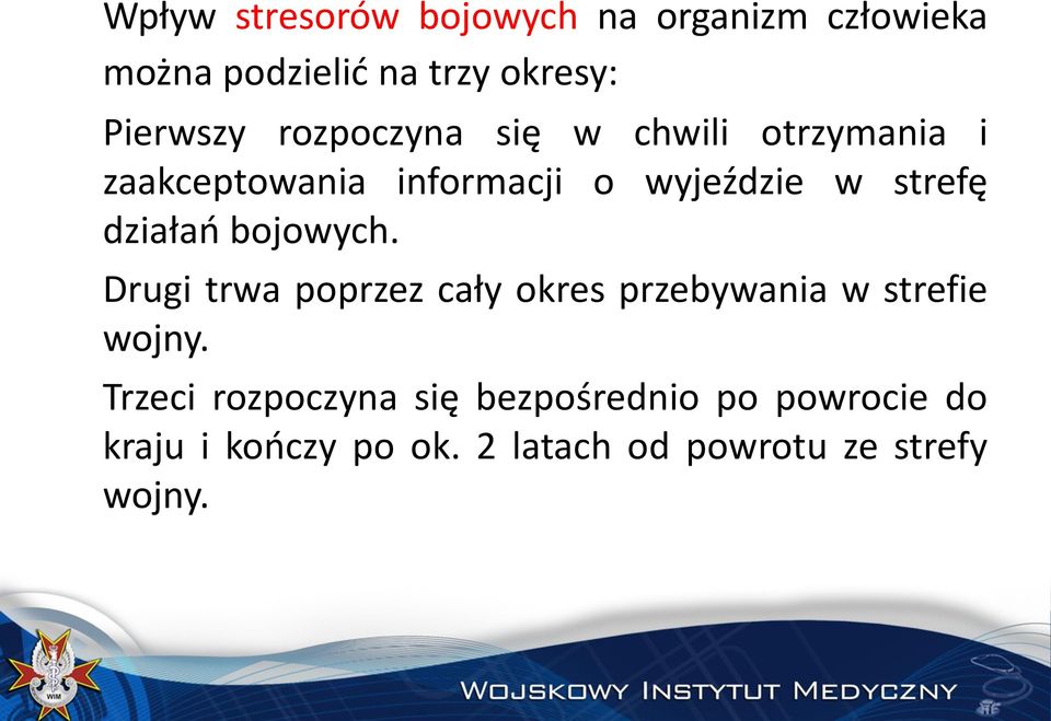 działań bojowych. Drugi trwa poprzez cały okres przebywania w strefie wojny.