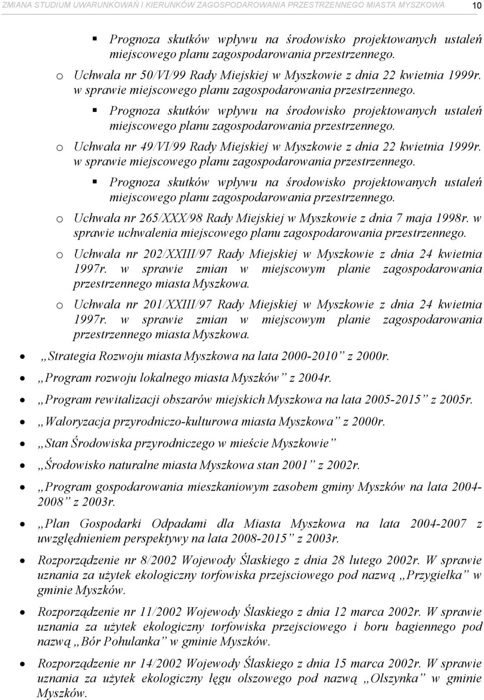 Prognoza skutków wpływu na środowisko projektowanych ustaleń miejscowego planu zagospodarowania przestrzennego. o Uchwała nr 49/VI/99 Rady Miejskiej w Myszkowie z dnia 22 kwietnia 1999r.