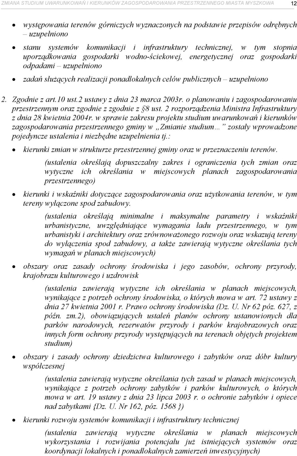 publicznych uzupełniono 2. Zgodnie z art.10 ust.2 ustawy z dnia 23 marca 2003r. o planowaniu i zagospodarowaniu przestrzennym oraz zgodnie z zgodnie z 8 ust.