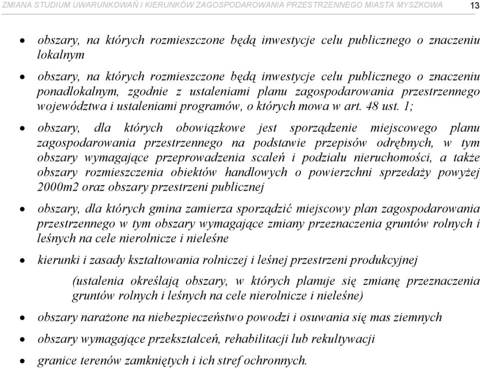 1; obszary, dla których obowiązkowe jest sporządzenie miejscowego planu zagospodarowania przestrzennego na podstawie przepisów odrębnych, w tym obszary wymagające przeprowadzenia scaleń i podziału