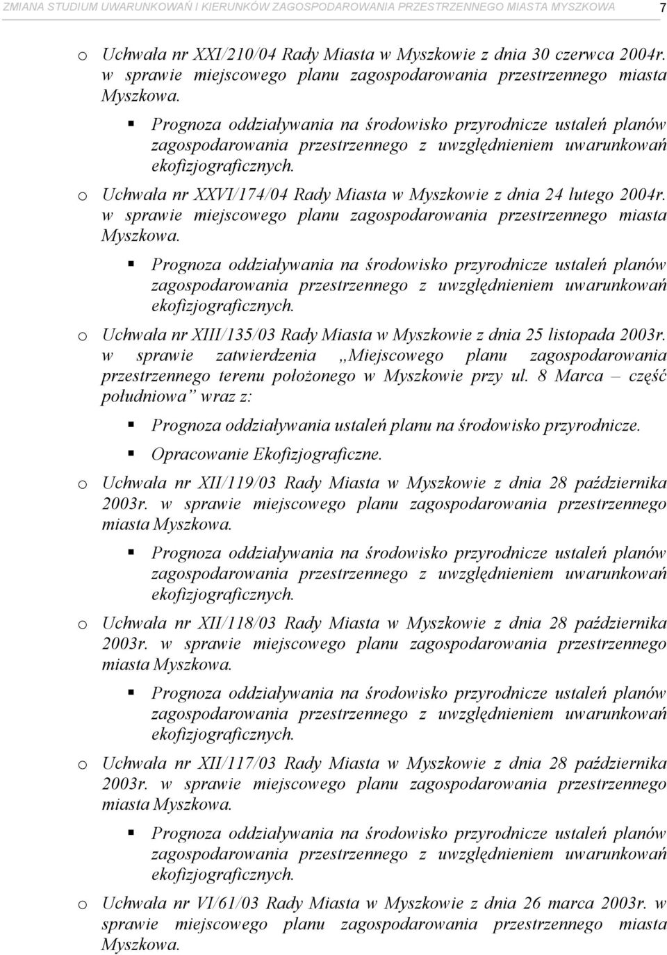 Prognoza oddziaływania na środowisko przyrodnicze ustaleń planów zagospodarowania przestrzennego z uwzględnieniem uwarunkowań ekofizjograficznych.