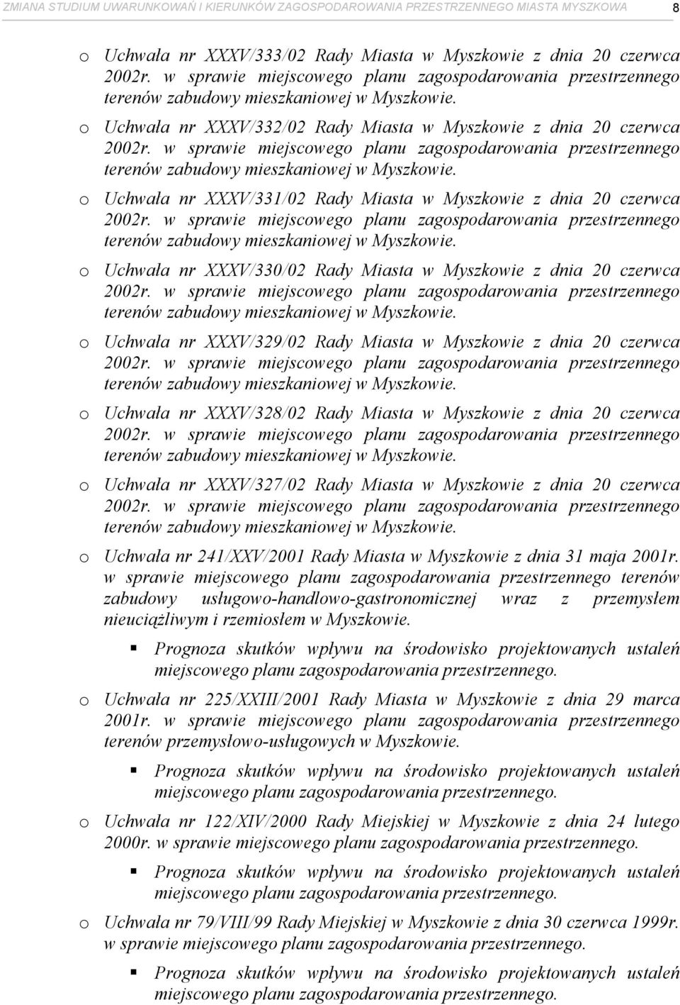 w sprawie miejscowego planu zagospodarowania przestrzennego terenów zabudowy mieszkaniowej w Myszkowie. o Uchwała nr XXXV/331/02 Rady Miasta w Myszkowie z dnia 20 czerwca 2002r.