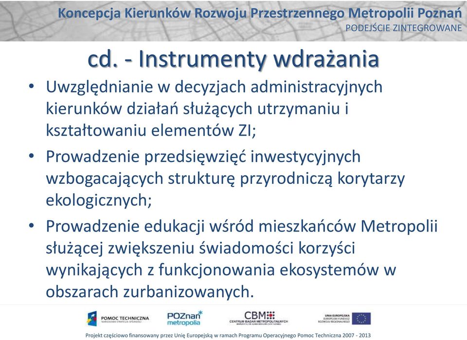 strukturę przyrodniczą korytarzy ekologicznych; Prowadzenie edukacji wśród mieszkańców Metropolii