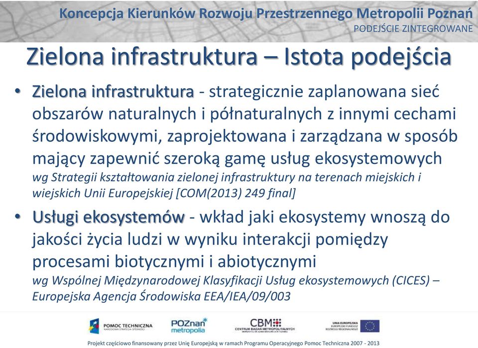 terenach miejskich i wiejskich Unii Europejskiej [COM(2013) 249 final] Usługi ekosystemów - wkład jaki ekosystemy wnoszą do jakości życia ludzi w wyniku