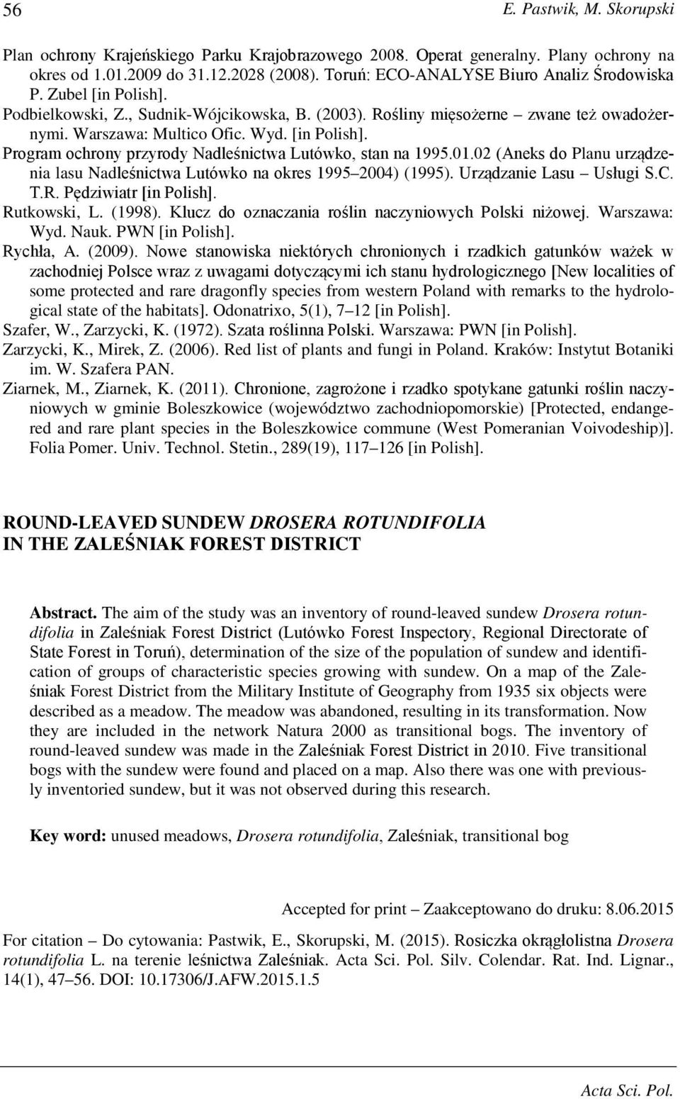 01.02 (Aneks do Planu urządzenia lasu Nadleśnictwa Lutówko na okres 1995 2004) (1995). Urządzanie Lasu Usługi S.C. T.R. Pędziwiatr [in Polish]. Rutkowski, L. (1998).