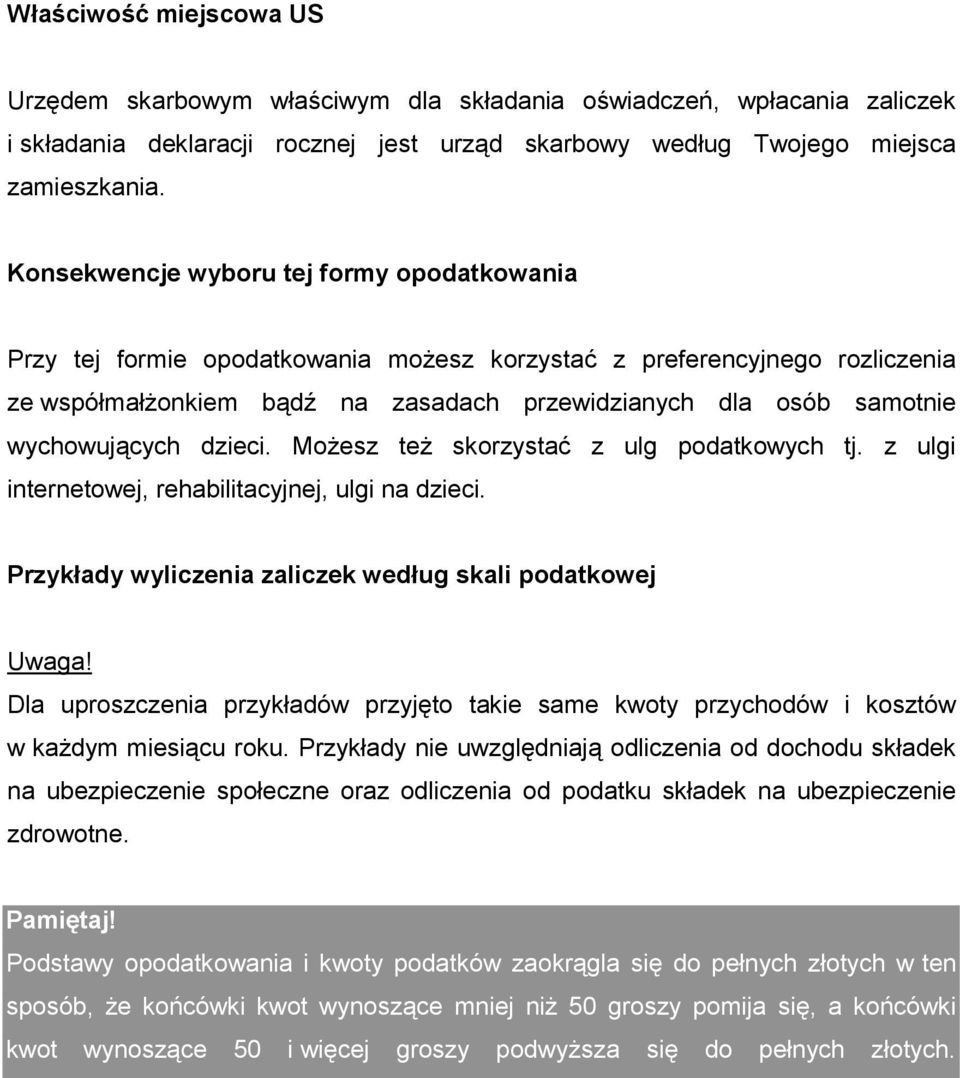 wychowujących dzieci. Możesz też skorzystać z ulg podatkowych tj. z ulgi internetowej, rehabilitacyjnej, ulgi na dzieci. Przykłady wyliczenia zaliczek według skali podatkowej Uwaga!