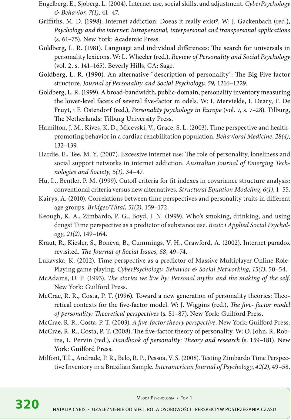 Language and individual differences: The search for universals in personality lexicons. W: L. Wheeler (red.), Review of Personality and Social Psychology (vol. 2, s. 141 165). Beverly Hills, CA: Sage.