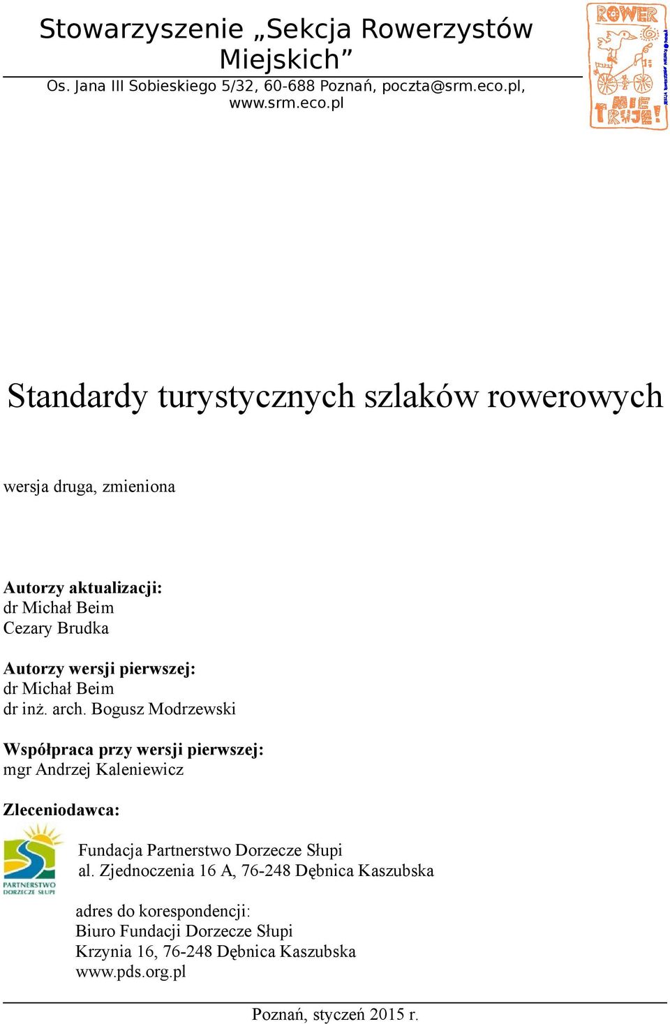 pl wersja druga, zmieniona Autorzy aktualizacji: dr Michał Beim Cezary Brudka Autorzy wersji pierwszej: dr Michał Beim dr inż. arch.