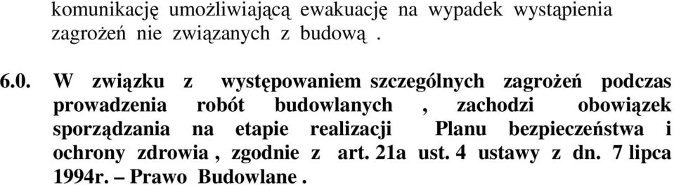 W związku z występowaniem szczególnych zagroŝeń podczas prowadzenia robót budowlanych,