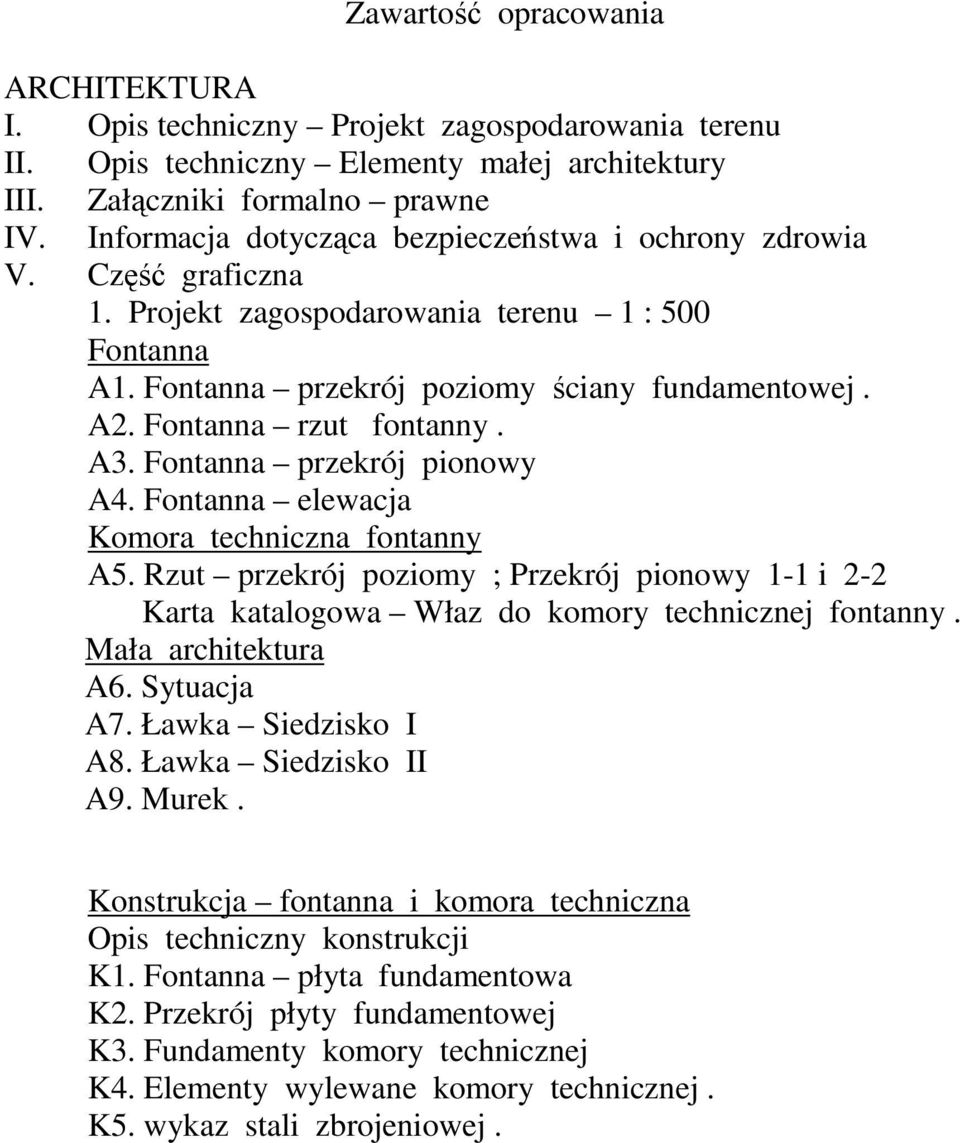 Fontanna rzut fontanny. A3. Fontanna przekrój pionowy A4. Fontanna elewacja Komora techniczna fontanny A5.