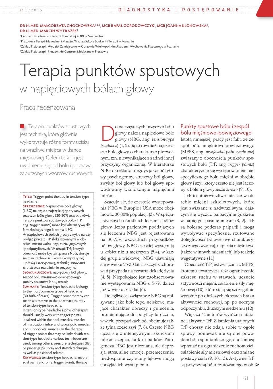 Wyższa Szkoła Edukacji i Terapii w Poznaniu 3 Zakład Fizjoterapii, Wydział Zamiejscowy w Gorzowie Wielkopolskim Akademii Wychowania Fizycznego w Poznaniu 4 Zakład Fizjoterapii, Pleszewskie Centrum