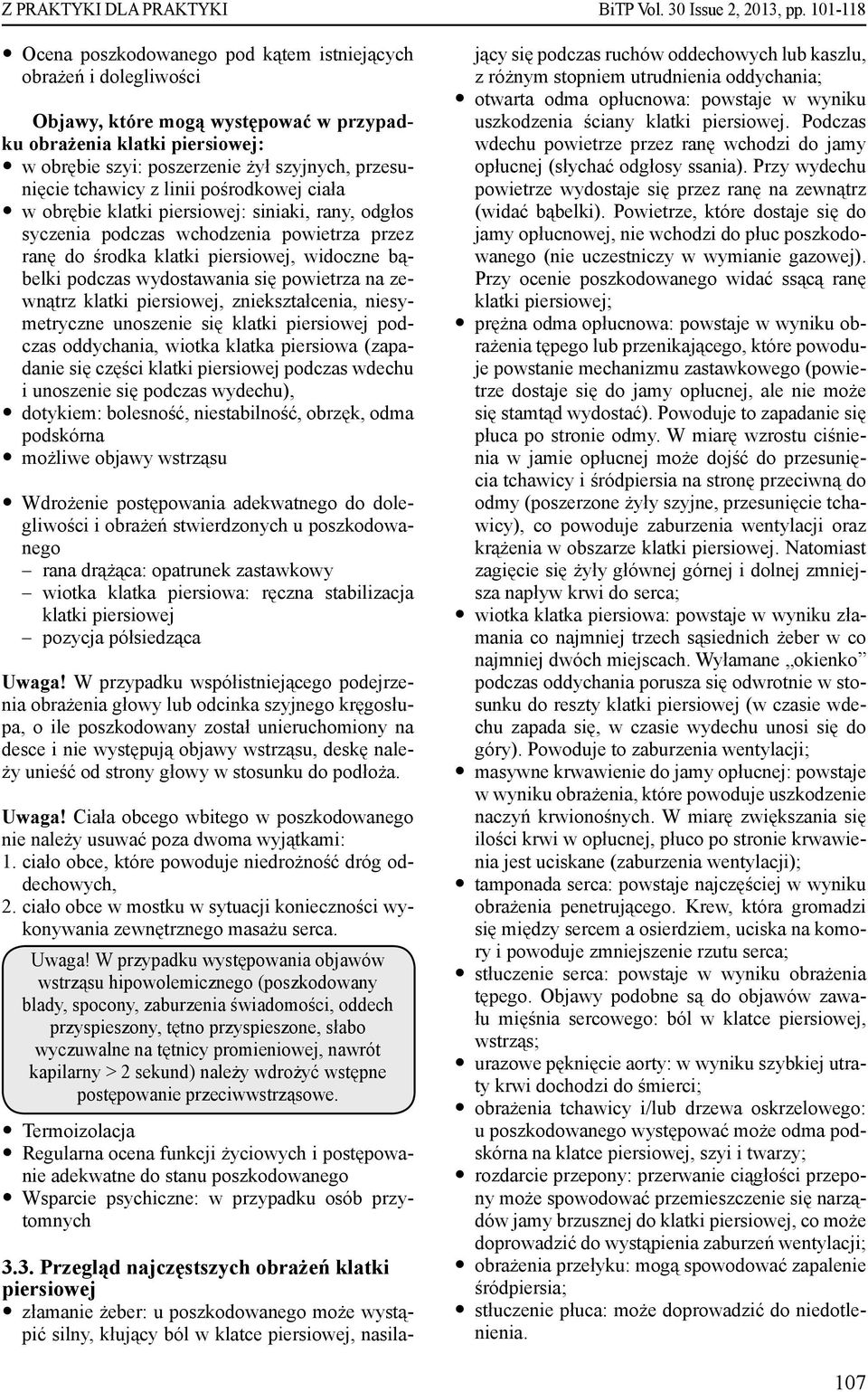 powietrza na zewnątrz klatki piersiowej, zniekształcenia, niesymetryczne unoszenie się klatki piersiowej podczas oddychania, wiotka klatka piersiowa (zapadanie się części klatki piersiowej podczas