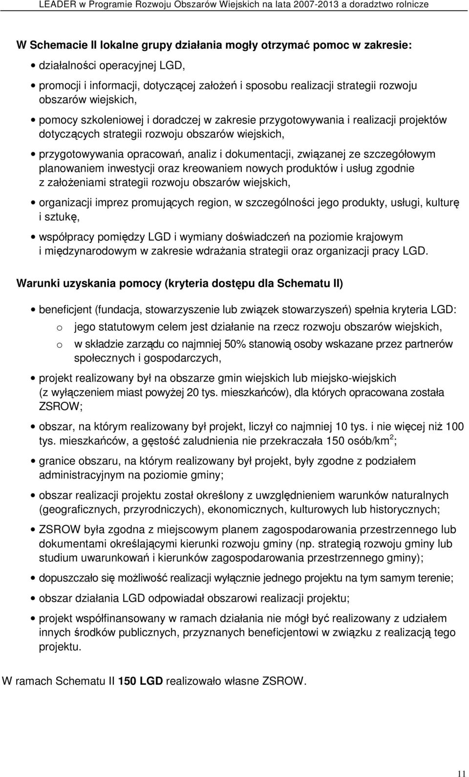 związanej ze szczegółowym planowaniem inwestycji oraz kreowaniem nowych produktów i usług zgodnie z załoŝeniami strategii rozwoju obszarów wiejskich, organizacji imprez promujących region, w