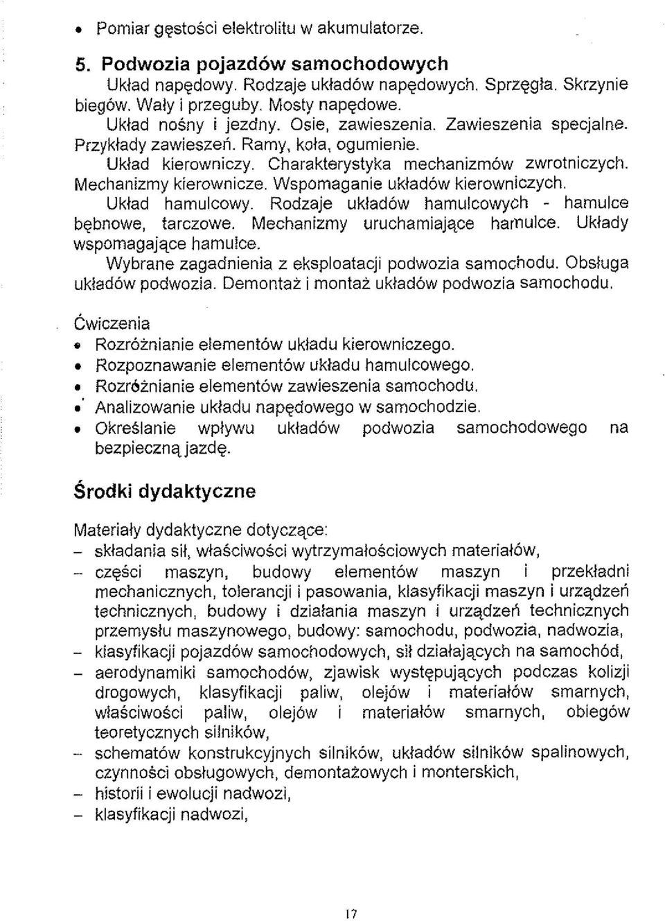 Wspomaganie ukladow kierowniczych. Uklad hamulcowy. Rodzaje ukladow hamulcowych - hamulce bgbnowe, tarczowe. Mechanizmy uruchamiajqce harnulce. Uklady wspomagajqce harnulce.