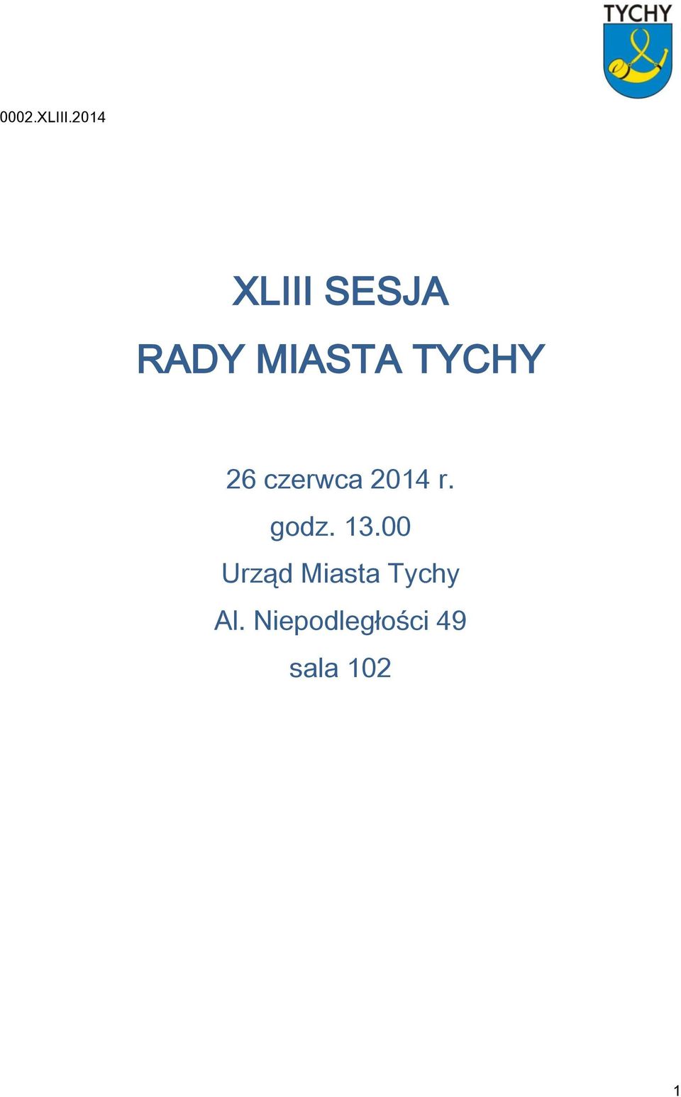 TYCHY 26 czerwca 2014 r. godz.