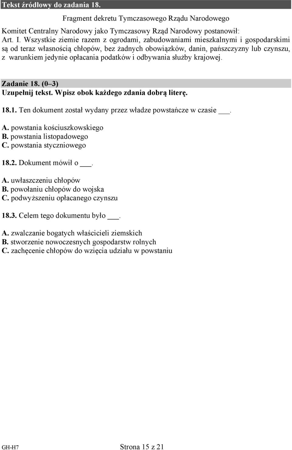 podatków i odbywania służby krajowej. Zadanie 18. (0 3) Uzupełnij tekst. Wpisz obok każdego zdania dobrą literę. 18.1. Ten dokument został wydany przez władze powstańcze w czasie. A.