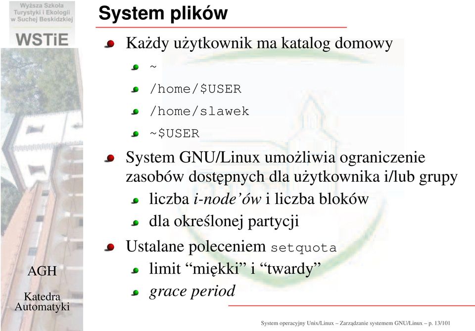 i-node ów i liczba bloków dla określonej partycji Ustalane poleceniem setquota limit